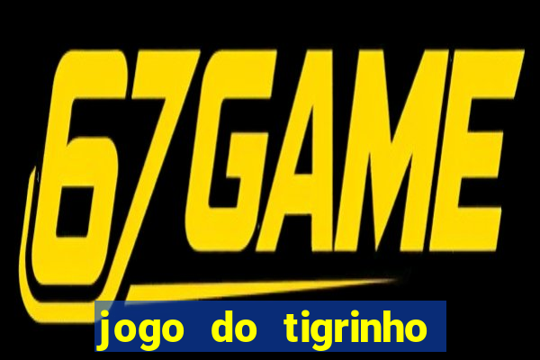 jogo do tigrinho teste gratis